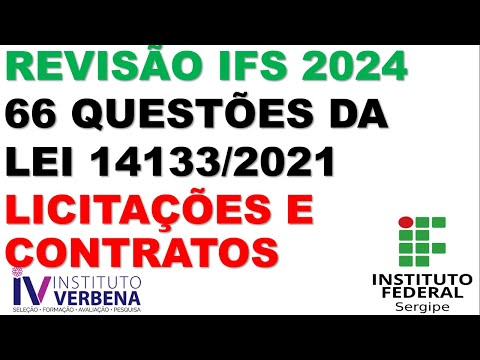 66 QUESTÕES - LEI 14.133/2021 - LEI DE LICITAÇÕES E CONTATOS - CONCURSO IFS 2024 - ASSISTENTE ADM.