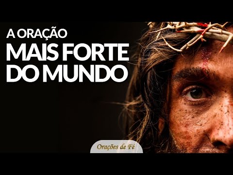 A ORAÇÃO MAIS FORTE DO MUNDO