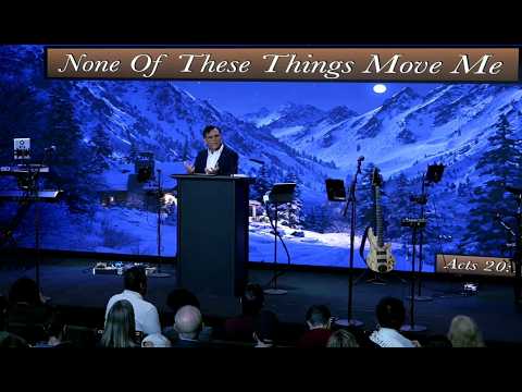 None of These Things Move Me | Acts 20:13-24 | Psalm 125 | 02-15-2026 | Pastor Joe
