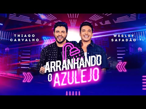 Thiago Carvalho, Wesley Safadão | Arranhando O Azulejo