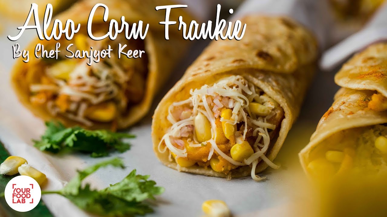 Aloo Corn Frankie Recipe | आलू कॉर्न फ्रैंकी | Chef Sanjyot Keer
