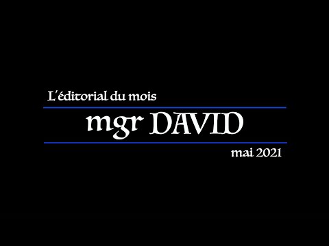 L’ÉDITORIAL DE MGR DAVID / mai 2021
