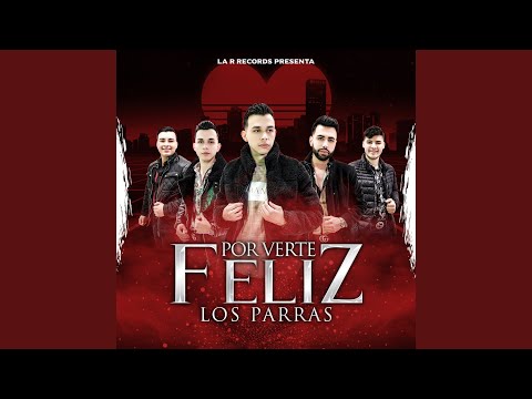 Por Verte Feliz- Los Parras