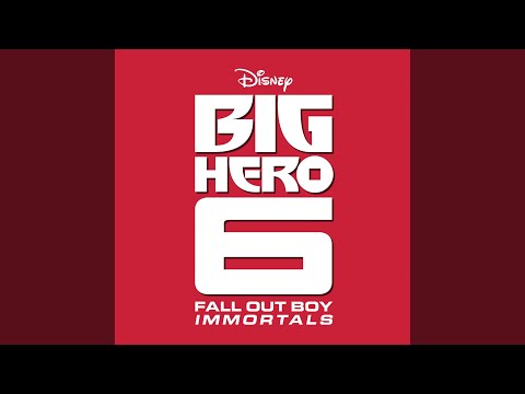 Immortals (From "Big Hero 6”)