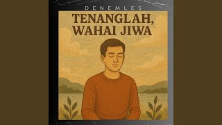Download lagu Tenanglah, Wahai Jiwa mp3