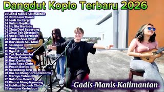 Download lagu Dangdut Koplo Terbaru 2026 🔥 Gadis Manis Kalimantan, Cinta Luar Biasa | Full Album VIRAL TikTok mp3