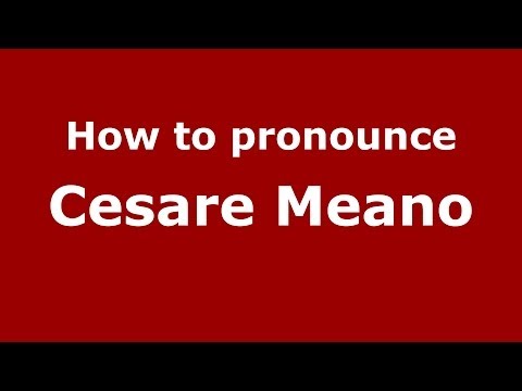 How to pronounce Cesare Meano (Italian/Italy)  - PronounceNames.com