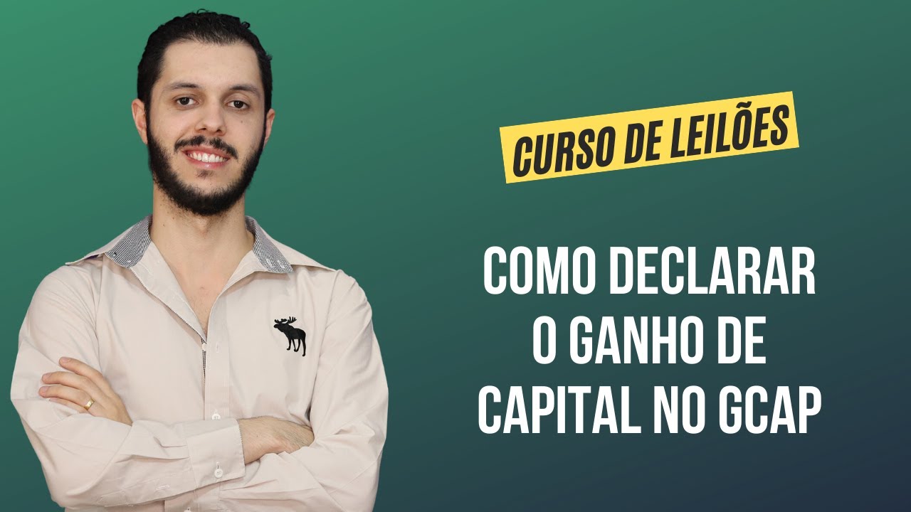 Aula 1.16 - Como Declarar o Ganho de Capital no GCAP [CURSO PREMIUM DE LEILÃO DE IMÓVEIS]