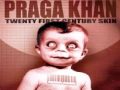 Praga Khan - Bored Out Of My Mind 