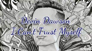 Devin Dawson - I Can&#39;t Trust Myself (Lyrics)