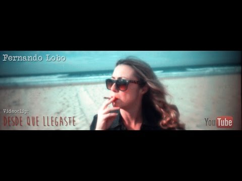 Fernando Lobo-Desde que llegaste (videoclip oficial)