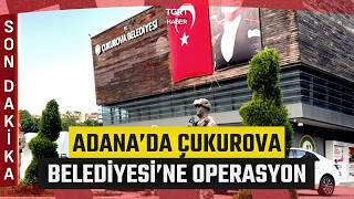 Adana'da Çukurova Belediyesine Operasyon: Çok Sayıda Gözaltı Kararı Var - TGRT H