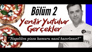 Napoliten Pizza Hamuru Nasıl Hazırlanır? - Yenilir Yutulur Gerçekler (Bölüm 2)