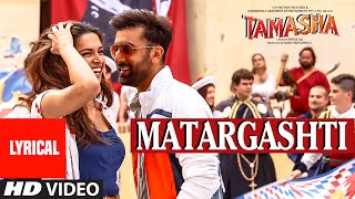 Matargashti Full Song with LYRICS | Tamasha | Ranbir Kapoor, Deepika Padukone | T-Series