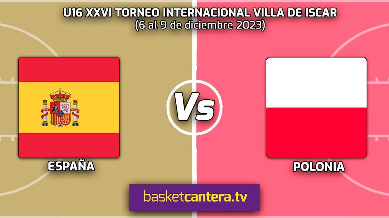 U16M.  ESPAÑA vs POLONIA.- Torneo Internacional Cadete Villa de Iscar 2023