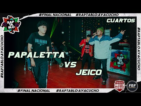 PAPALETTA VS JEICO | CUARTOS | FINAL NACIONAL RAPTABLO AYACUCHO 2021