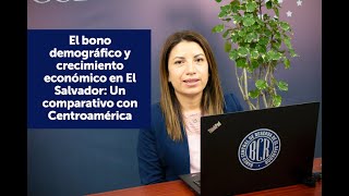 El bono demográfico y crecimiento económico en El Salvador: Un comparativo con Centroamérica