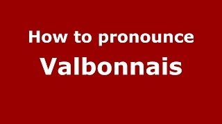 How to pronounce Valbonnais