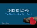 The Most Excellent Way | This Is Love - Part 1 | Sunday, March 9, 2025