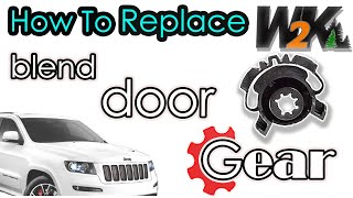 2011-2017 Jeep Grand Cherokee Driver Side Blend Door Gear Repair Guide