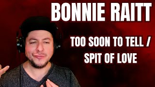 FIRST TIME HEARING Bonnie Raitt- "Too Soon To Tell" &amp; "Spit Of Love" (Reaction)