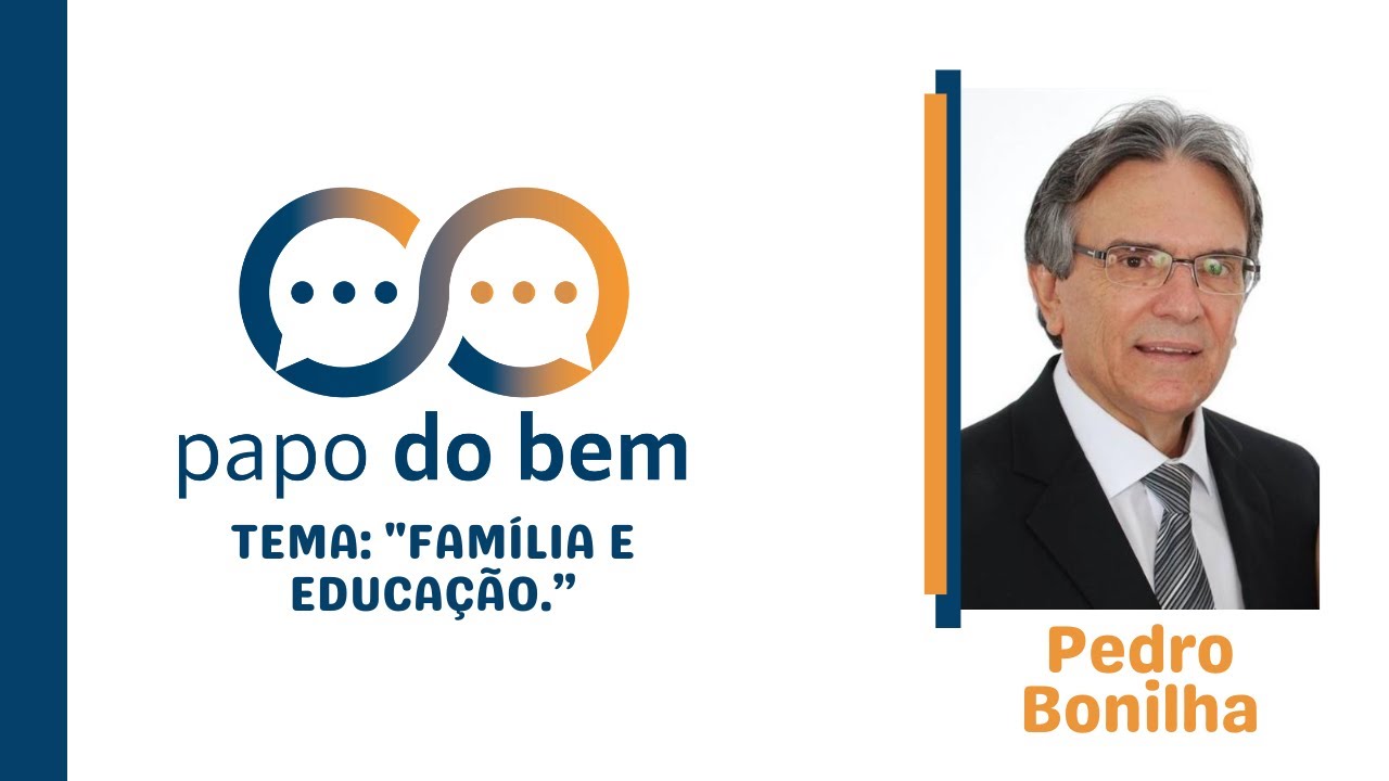 "Família e Educação" com Pedro Bonilha.
