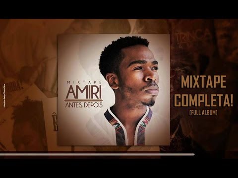 Amiri - Mixtape Antes, Depois [Full Album / Completo]