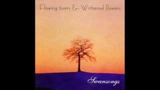 Flowing Tears &amp; Withered Flowers - ...Along A Dreamin' Ocean...