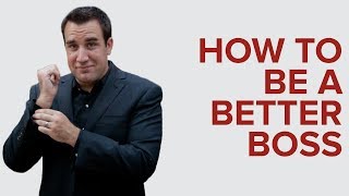HOW TO BE A BETTER BOSS