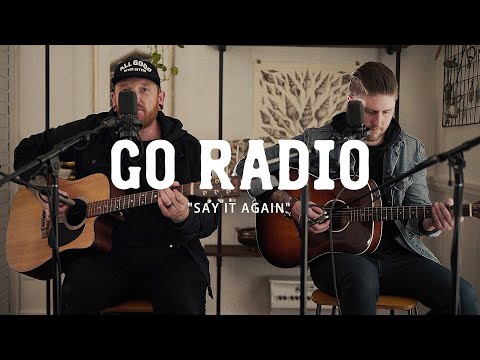 Go Radio - Say It Again (Live Acoustic Session)