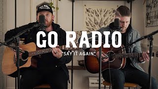 Go Radio - Say It Again (Live Acoustic Session)
