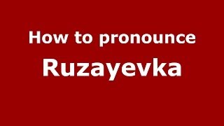 How to pronounce Ruzayevka