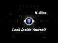 K-Rino | Look Inside Yourself (Lyrics)