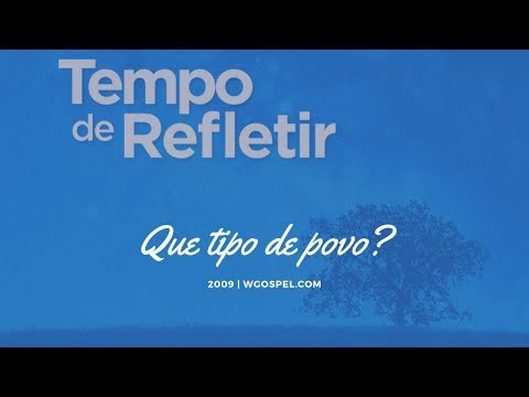 Tempo de Refletir 2009 - Que tipo de povo?