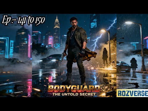 Bodyguard " The Untold Secret :- Episodes 141 to 150 || A Complete Story || Rozverse
