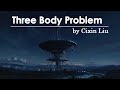 The Three Body Problem by Cixin Liu - Book Summary | Remembrance of Earth's Past Trilogy