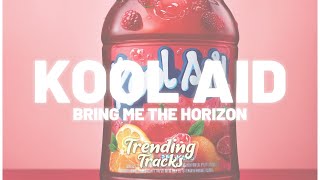 Bring Me The Horizon - Kool-Aid (Lyrics)