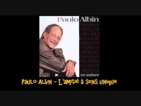 Paulo Albin   L'amitié à sens unique