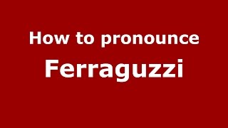 How to pronounce Ferraguzzi