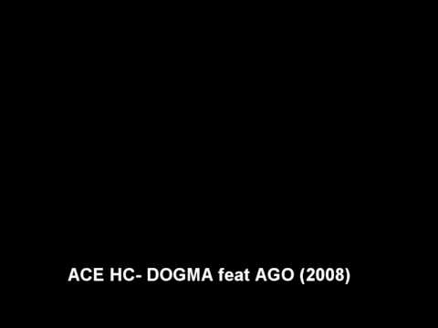 Ace Hc - Dogma Feat Ago (2008)
