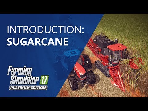 Farming Simulator 17 Platinum Edition  Tutorial: Sugarcane