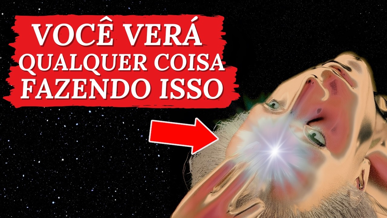Como ativar sua VISÃO INTERIOR, e começar a ver o INVISÍVEL