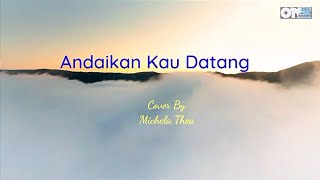 Download lagu Andaikan Kau Datang ~ Michela Thea ( Lirik Lagu ) mp3