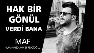 Hak Bir Gönül Verdi Bana Yeni Versiyonu | Muhammed Ahmet Fescioğlu