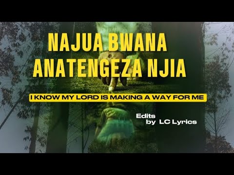 I Know My Lord Is Making A Way For Me (Najua Bwana Anatengeneza Njia) 🎶 Deeply Touching LYRICS