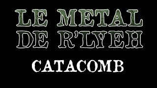 Le Metal de R&#39;lyeh - Episode 01 : Catacomb