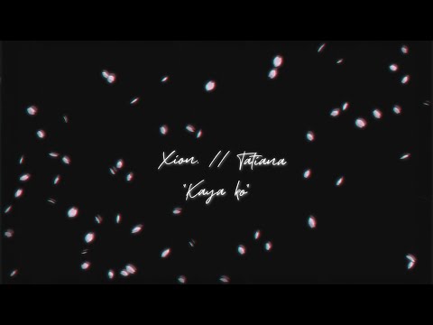 XION. - Kaya Ko (feat. Tatianna) [Official Lyric Video]