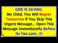 🔴God Says, You Will Regret Tomorrow If You Skip This Urgent Message... Open Now✝️God Message For You