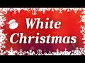 White Christmas With Lyrics Classic Christmas Songs