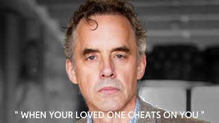 What To Do When Your Loved One Cheats On You? - Jordan Peterson